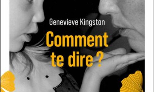 Comment te dire de Geneviève Kingston