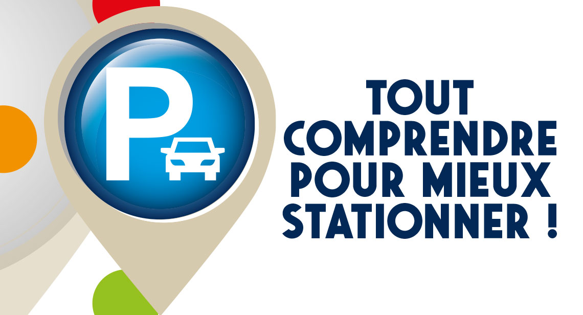 Tout comprendre pour mieux stationner !